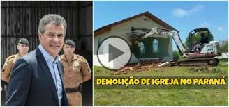 Beto Richa autoriza PM demolir igreja e causa revolta no Paraná; assista ao vídeo