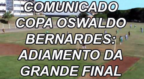 Final da Copa Osvaldo Bernardes é adiada para terça-feira, 17